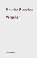 Maurice Blanchot. Vergehen.